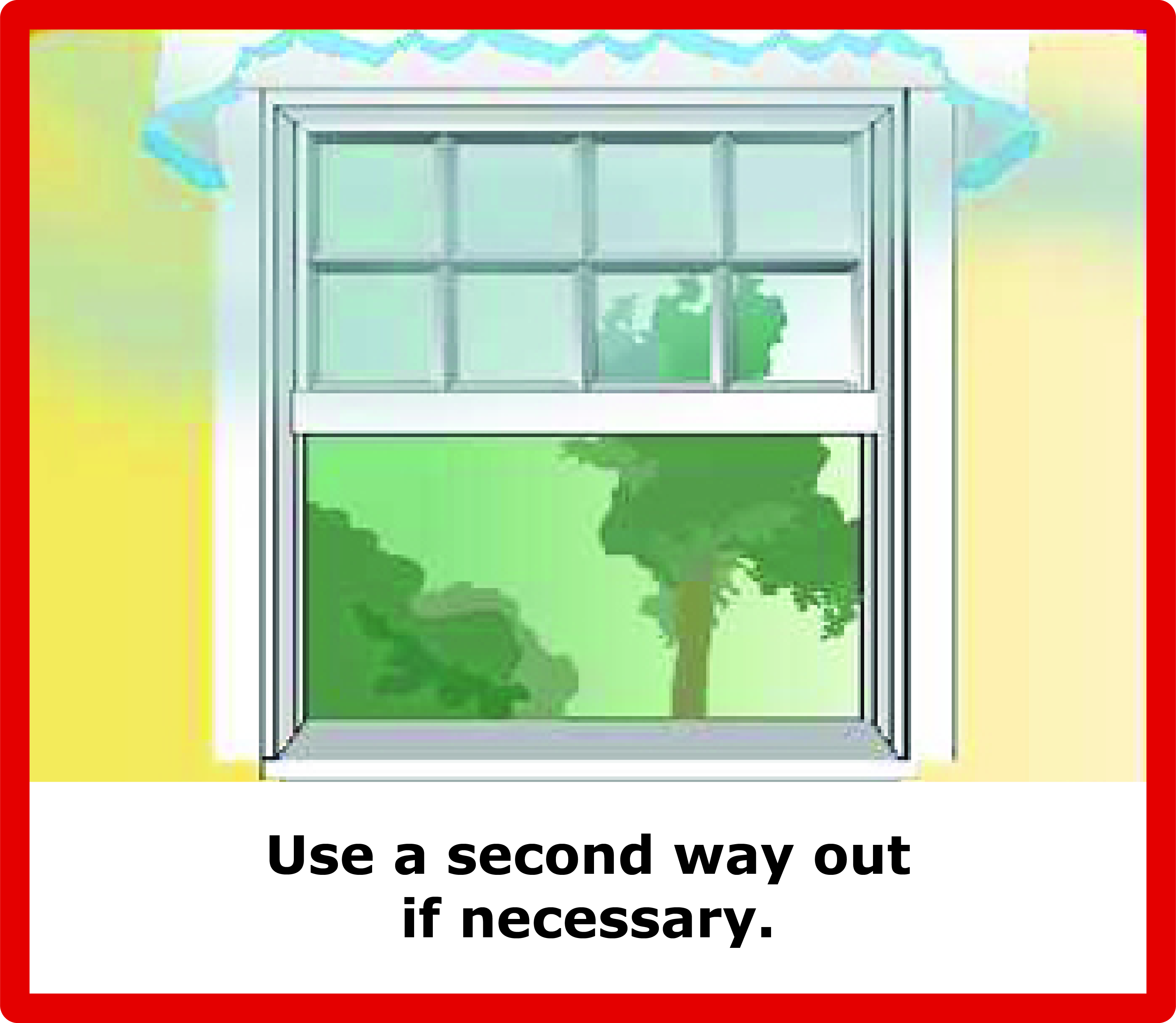 Open window with smoke atop, with text "Use a second way out if necessary"