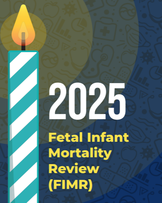 2025 Fetal Infant Mortality Review (FIMR)